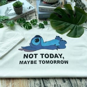 Not Today Maybe Tomorrow Stitch Shirt