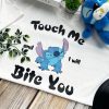 Touch Me And I Will Bite You Stitch Shirt
